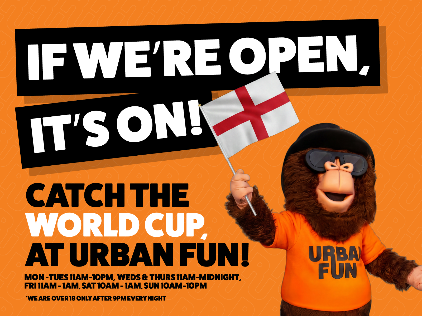 Opening Hours in Urban Fun Kingston for the World Cup